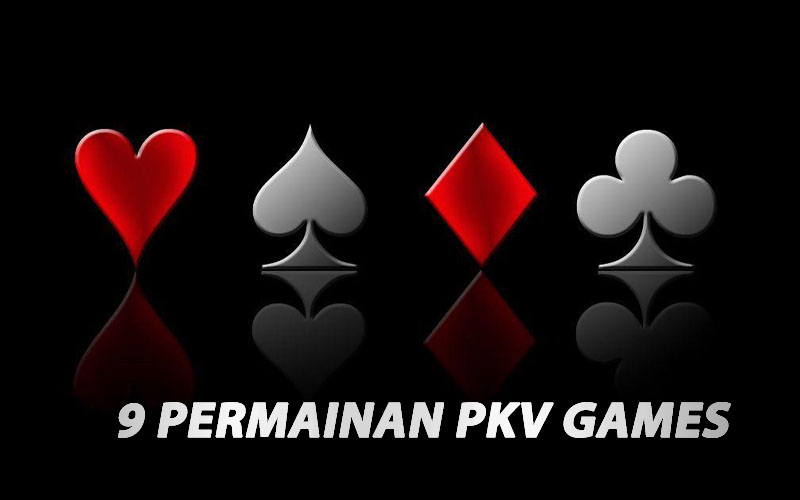 9 Permainan Server PKV Games Dan Beberapa Penjelasan Permainan Judi Kartu Online